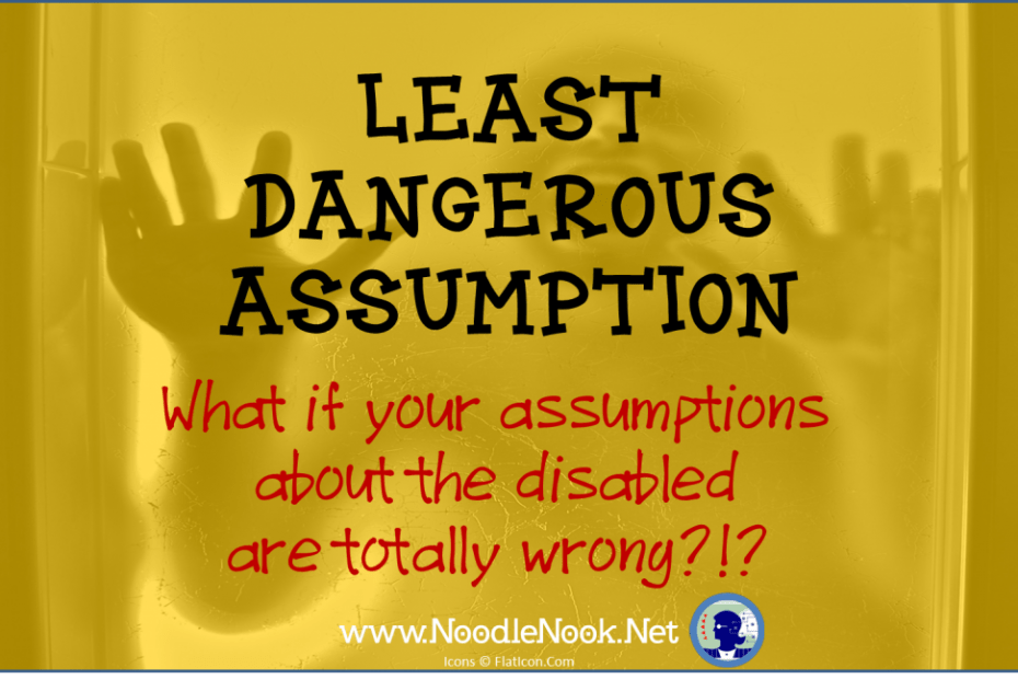 Great Article about Least Dangerous Assumption with LIFE Skills students. Must Read! www.NoodleNook.net
