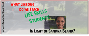 What lessons do we teach LIFE Skills about Sandra Bland?