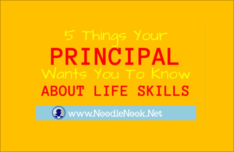 5 Things Your Principal Wants You To Know About LIFE Skills- from NoodleNook.Net