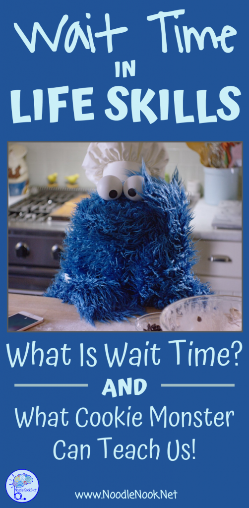 Wait Time in LIFE Skills- What it is and a funny video from Cookie Monster that explains it all!