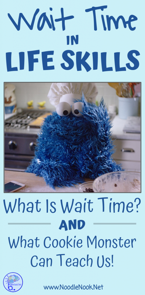 Wait Time in LIFE Skills- What it is and a funny video from Cookie Monster that explains it all!