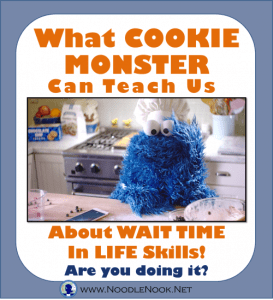 Wait Time in LIFE Skills from Cookie Monster via NoodleNook.Net