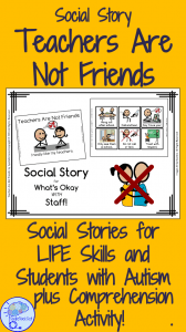 Social Story- Teachers are Not Friends. For behavior modification in Autism Units, LIFE Skills, and Special/General Education.