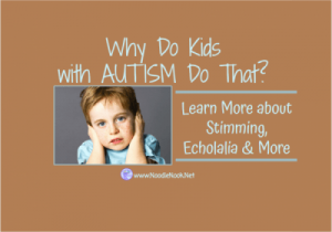 Why Do Kids with Autism Kids Do That? Plus Teacher Tips to Help!
