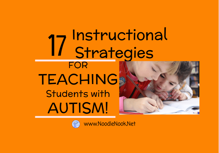 Instructional Strategies for Teaching Students with Autism from NoodleNook.Net