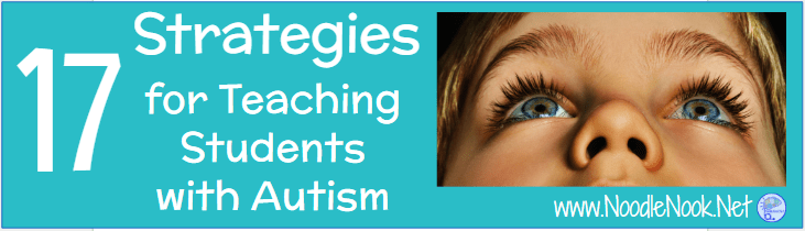 Instructional Strategies for Teaching Students with Autism from NoodleNook