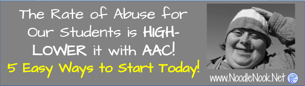 With the rates of abuse growing higher year after year, what can you do to protect your students? One word: AAC! 5 Must Dos to get more AAC use in your classroom and reduce future abuse.