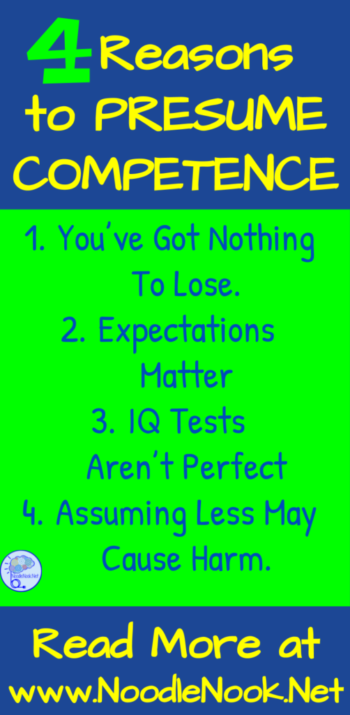 Just because a student cannot talk doesn’t mean they don’t have anything to say… and to assume otherwise is dangerous and just plain wrong. Presume Competence in your Classroom.