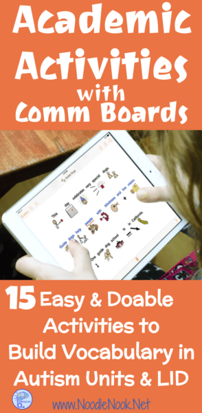 15 Easy and Doable Academic Activities with Comm Boards to build vocabulary. If you don’t do these things, pick one and start today!