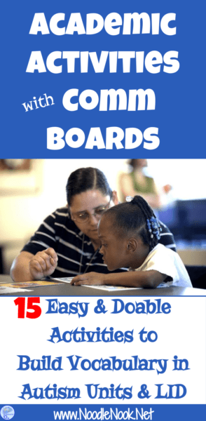 15 Easy and Doable Academic Activities with Comm Boards to build vocabulary. If you don’t do these things, pick one and start today!