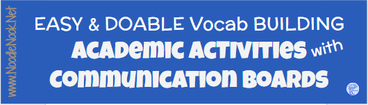 15 Easy and Doable Academic Activities with Comm Boards to build vocabulary. If you don’t do these things, pick one and start today!
