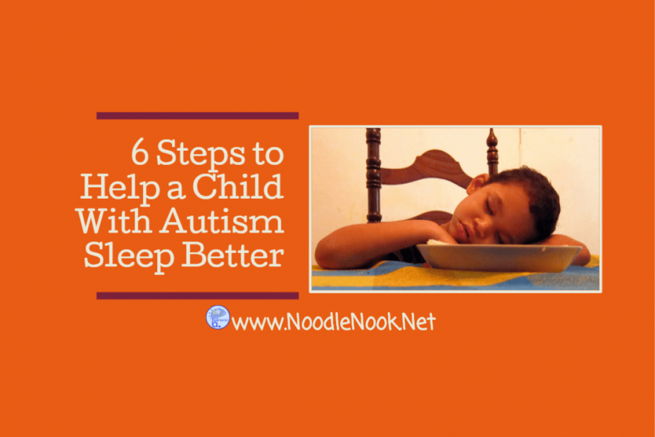 Sleep issues affect 80% of kids with Autism. How can you help? Be sure follow these 6 simple steps!