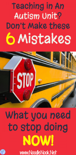 6 Mistakes Teacher in Autism Units Make. If you do any of these, STOP!