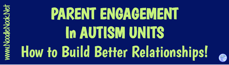 6 great tips on increasing parent engagement in your Autism Unit!