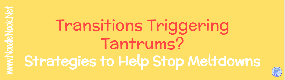 Transition Strategies to Stop Meltdowns in Autism Units and with ANY student!