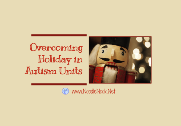 You’ve worked on good routines and procedures for weeks now… and in the blink of Holiday Vacation, all your hard work will be undone. Here are some ideas for helping students overcome holiday in Autism Units.