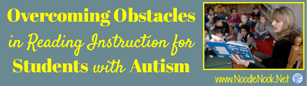 Overcoming Obstacles in Reading Instruction for Students with Autism