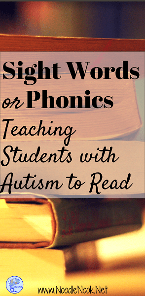 Should you use Phonics or Sight Words when teaching reading to students with Autism? Read more to find out the best approach!