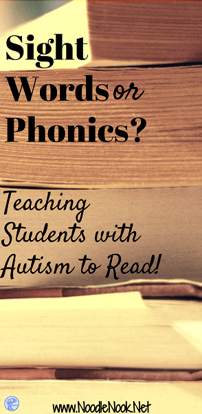 Should you use Phonics or Sight Words when teaching reading to students with Autism? Read more to find out the best approach!