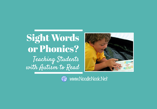 Should you use Phonics or Sight Words when teaching reading to students with Autism? Read more to find out the best approach!