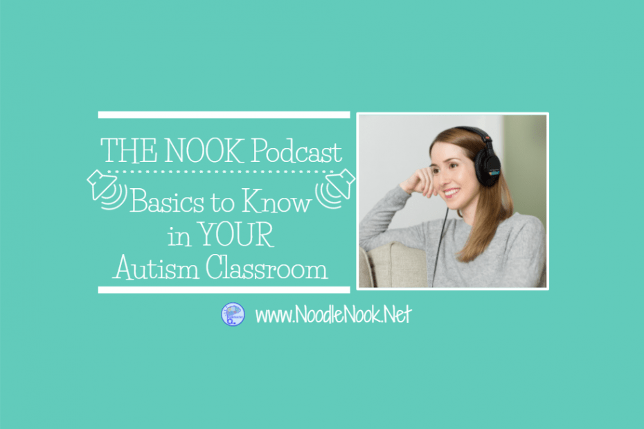 Basics to Know in YOUR Autism Classroom- The Nook Podcast 002