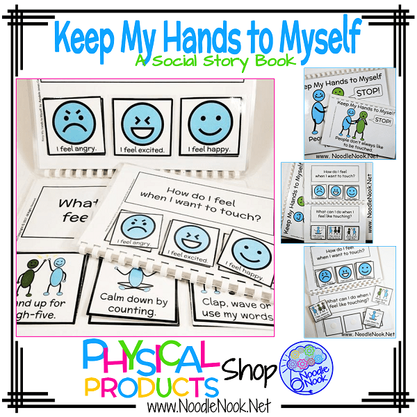 Keep My Hands to Myself- A Social Story Book. Shop NOW in the Noodle Nook Store to get this meaningful social story book shipped to you. Save yourself the printing, laminating, binding and Velcro- have us do it for you! Order NOW!