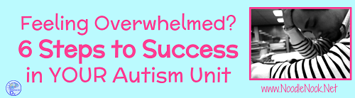 6 Steps to a Successful Autism Unit. Are you feeling overwhelmed and need help to set up your Autism Unit, Severe/Mod classroom or Life Skills? If you do these things, you will succeed!