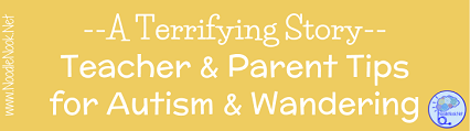 Autism and Wandering- Student was found miles away from home... Tips for Teachers and Parents