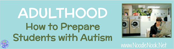 Tips and Tricks to Preparing Students with Autism for Adulthood and Independence