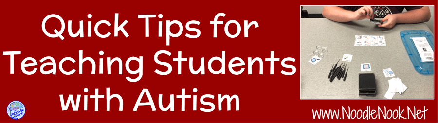 Quick Tips for Teaching Students with Autism in an Inclusion setting or in Special Education classes.
