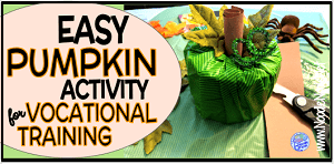 Easy pumpkin craft activity for Vocational Training in an Autism Unit or Special Ed classroom.