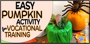 Easy pumpkin craft activity for Vocational Training in an Autism Unit or Special Ed classroom.