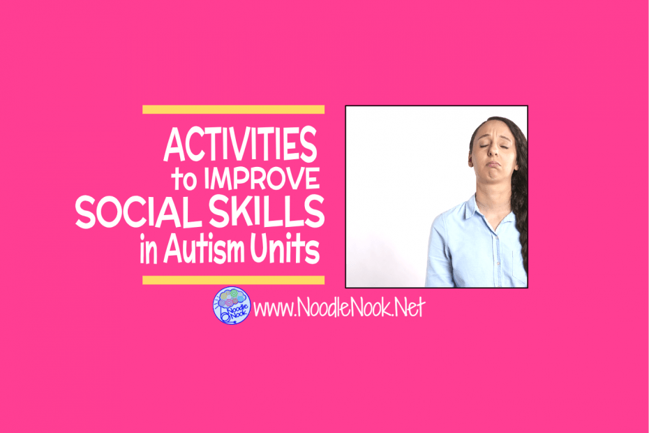 Activities to improve social skills in Autism classrooms -Tips and Tricks