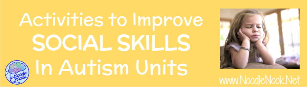 Activities to improve social skills in Autism Units- learn more about 4 strategies to improve social skills.