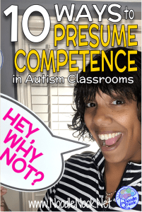 10 Easy Ways to Presume Competence in Students with Disabilities like Autism. Presuming Competence: What is means, why you should, what it looks like, and why it is important.