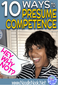 10 Easy Ways to Presume Competence in Students with Disabilities like Autism. Presuming Competence: What is means, why you should, what it looks like, and why it is important.