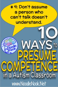 10 Easy Ways to Presume Competence in Students with Disabilities like Autism. Presuming Competence: What is means, why you should, what it looks like, and why it is important.