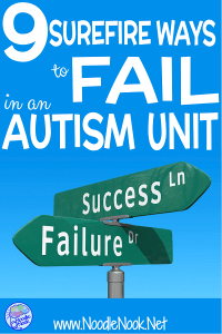 Biggest Mistakes Teachers Make- 9 Surefire Ways to Fail in an Autism Unit