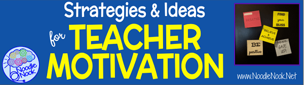 Ten Easy and Doable Strategies for Teacher Motivation in YOUR Classroom - Help improve your morale and mental self-care