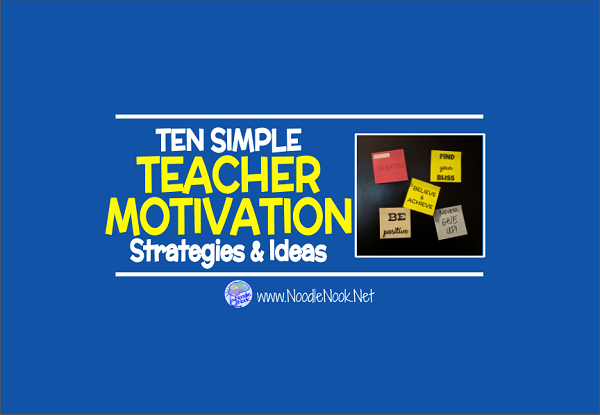 Ten Simple Strategies for Teacher Motivation in the Classroom- Tune In to The Teacher Nook Podcast from Noodle Nook