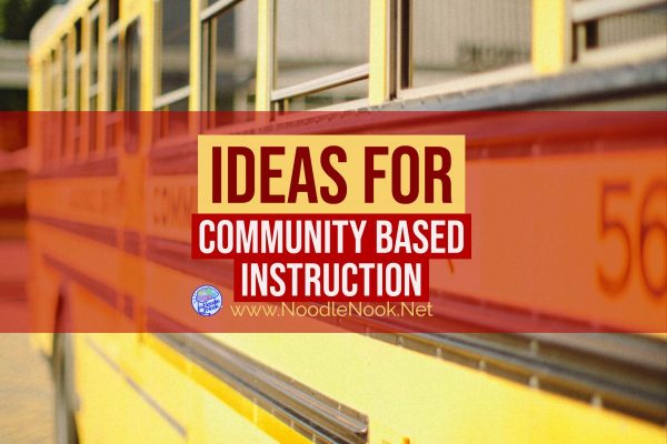yellow school bus with text overlay: ideas for community based instruction via Noodle Nook