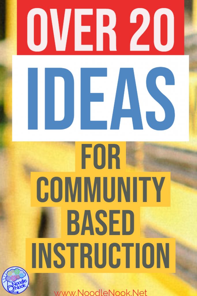 Over 20 Community Based Instruction Ideas (text block over yellow school bus)