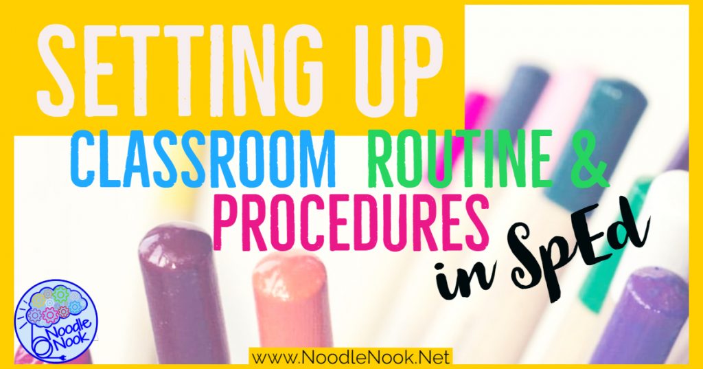 How to Set Up Classroom Routine in Special Ed- Strategies for Daily Rules and Routines in a self contained classroom including 7 procedures you need in YOUR classroom!
