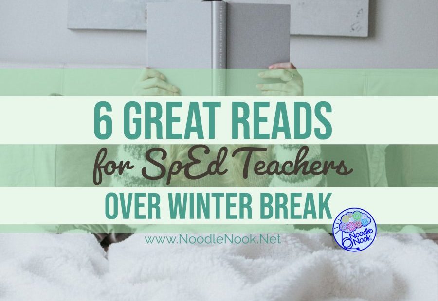 Best Books to Read over Winter Break for SpEd Teachers- 6 books that will help you love SpEd again.