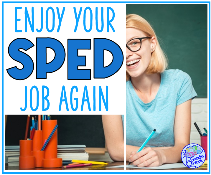 Simple Tips to Enjoy Your SpEd Job Again via Noodle Nook