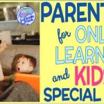 Tips for Parents Supporting Special Needs Kids during Online Learning