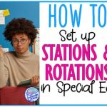 How to Set Up Station Rotations in Special Education