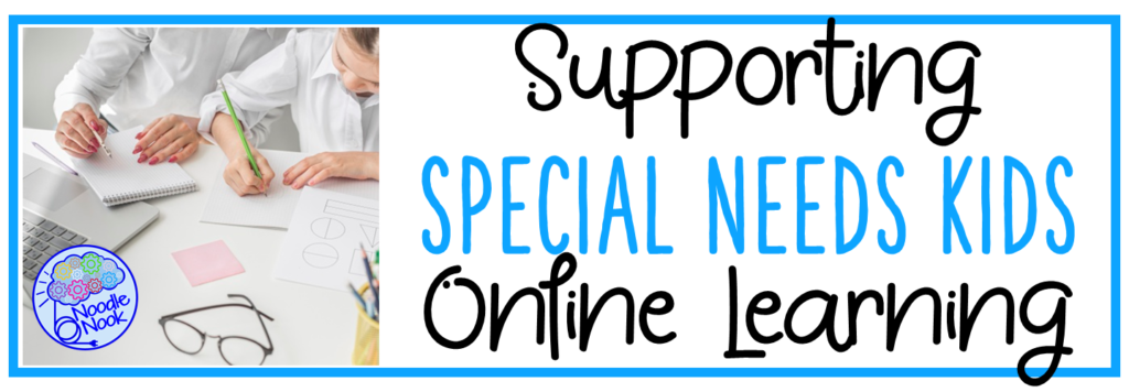 6 Tips for parents on supporting special needs students online during school closures. Ideas on how to set up learning at home for kids with disabilities.