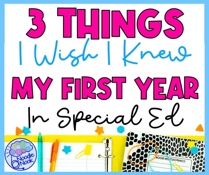 The top 3 things I wish I had known as a first-year teacher. Teacher Tips in special ed.