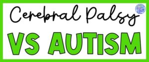 Cerebral Palsy vs Autism - 10 Teaching Tips for an Inclusive Classroom